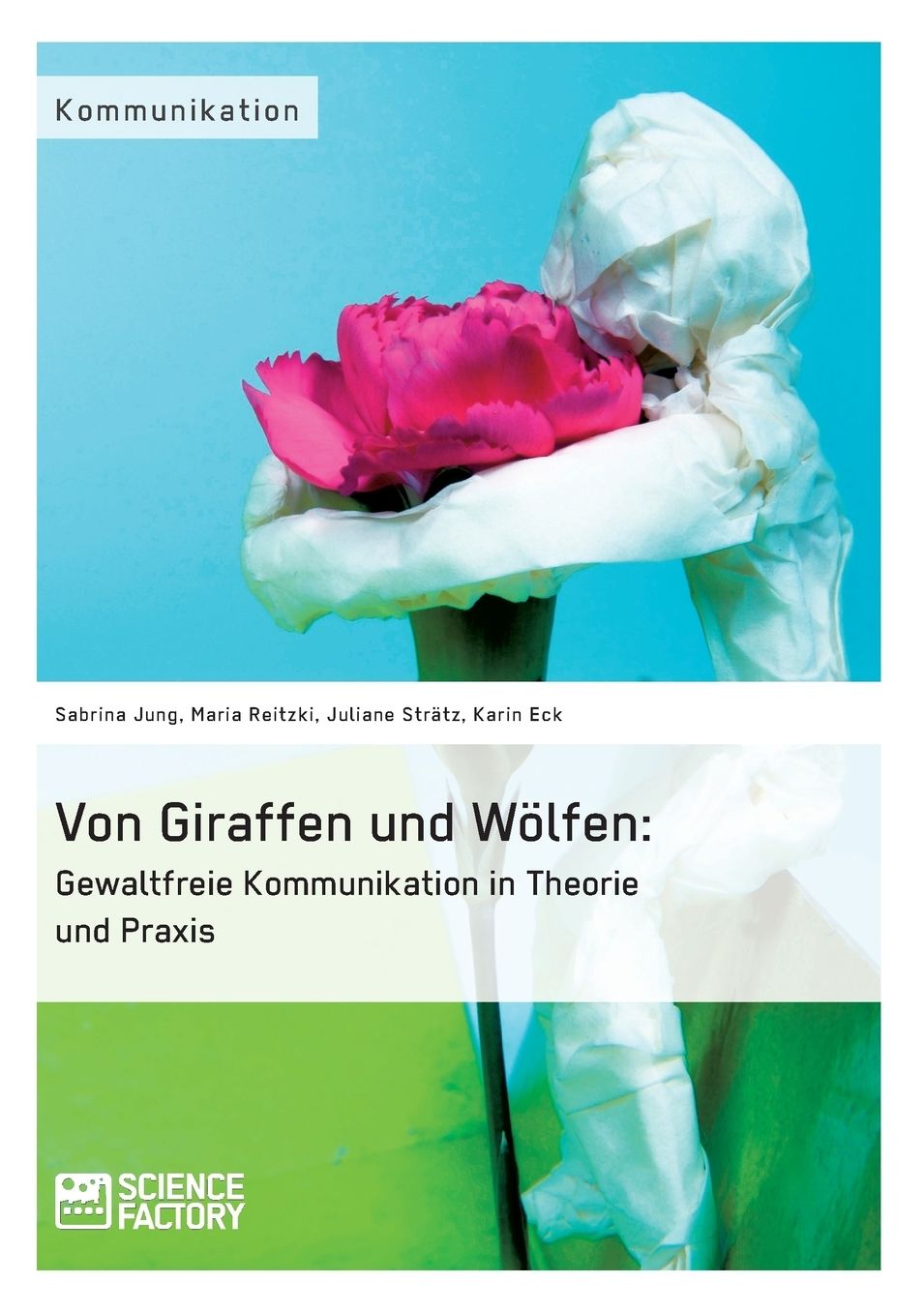 Von Giraffen und Wölfen: Gewaltfreie Kommunikation in Theorie und Praxis