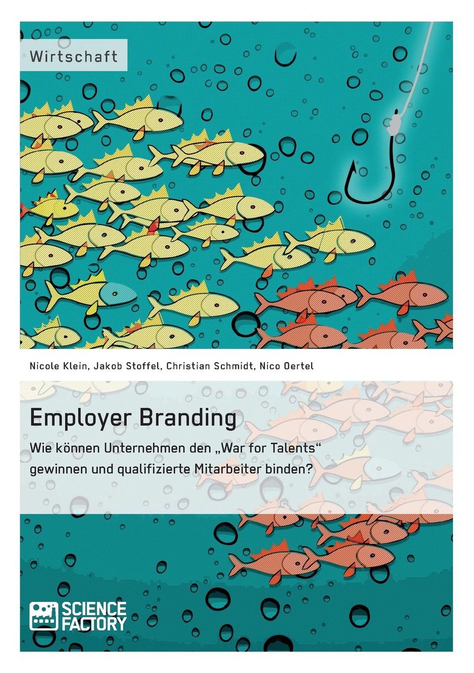 Employer Branding: Wie können Unternehmen den "War for Talents" gewinnen und qualifizierte Mitarbeiter binden?