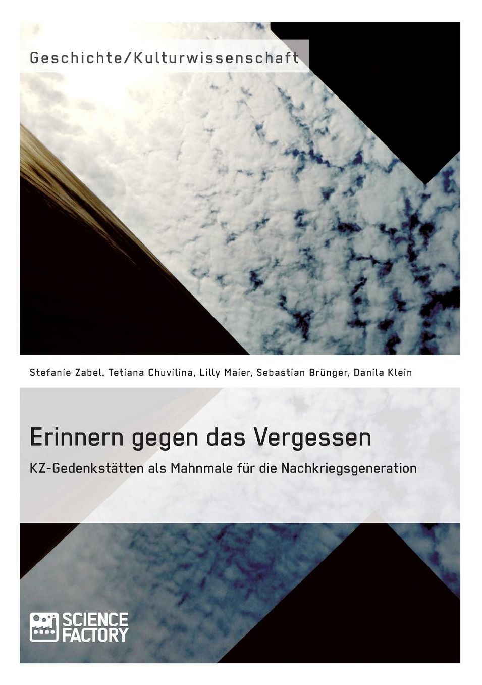 Erinnern gegen das Vergessen. KZ-Gedenkstätten als Mahnmale für die Nachkriegsgeneration