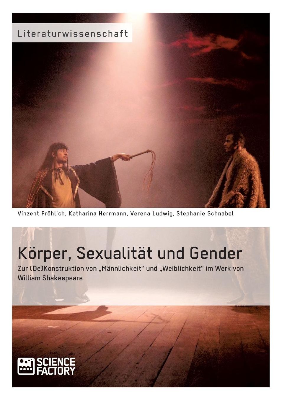 Körper, Sexualität und Gender. Zur (De)Konstruktion von "Männlichkeit" und "Weiblichkeit" im Werk von William Shakespeare