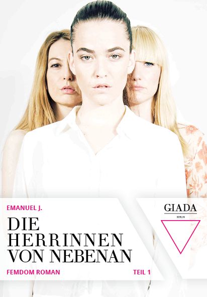 Die Herrinnen von nebenan - Teil 1: Femdom Roman