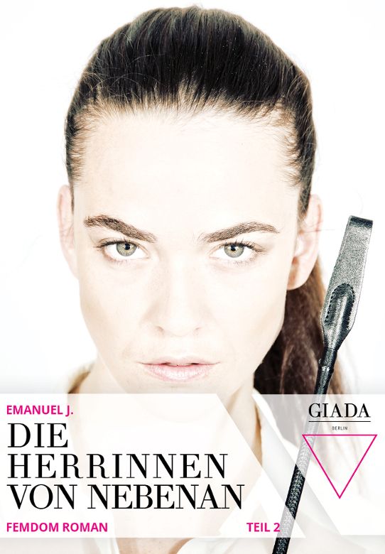 Die Herrinnen von nebenan - Teil 2: Femdom Roman
