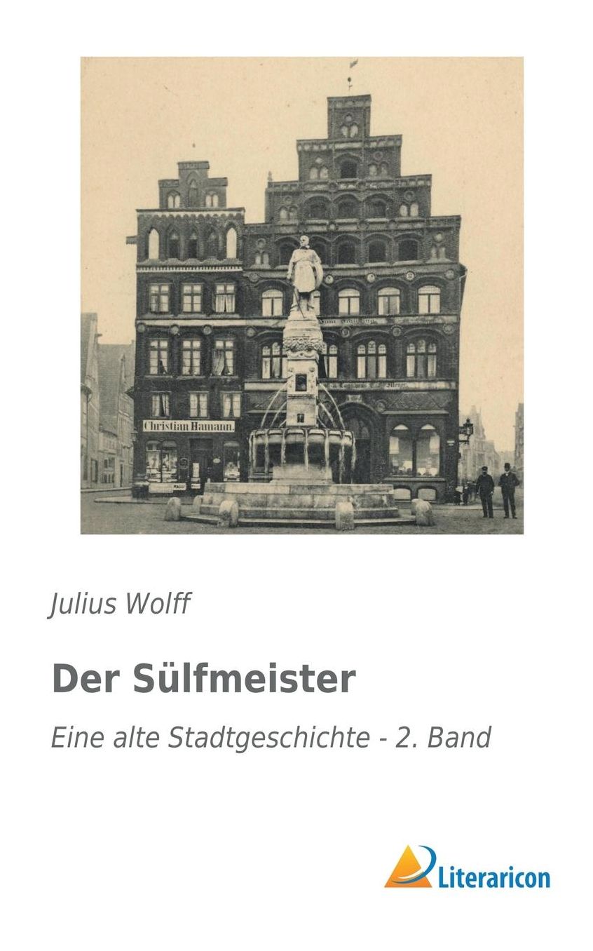 Der Sï¿½lfmeister: Eine alte Stadtgeschichte - 2. Band