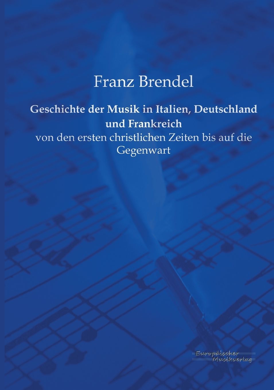 Geschichte Der Musik in Italien, Deutschland Und Frankreich