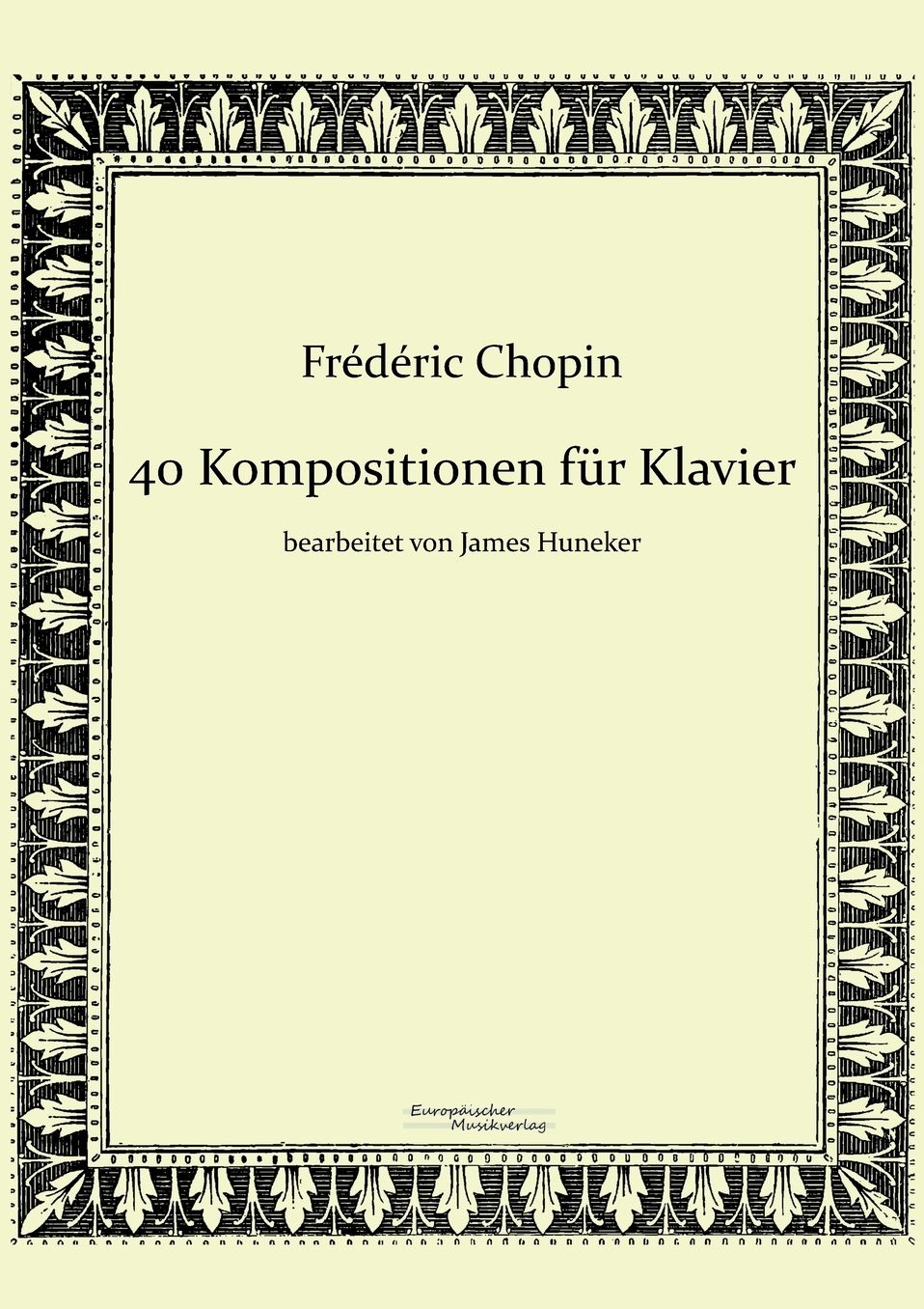 40 Kompositionen f r Klavier von Fr d ric Chopin