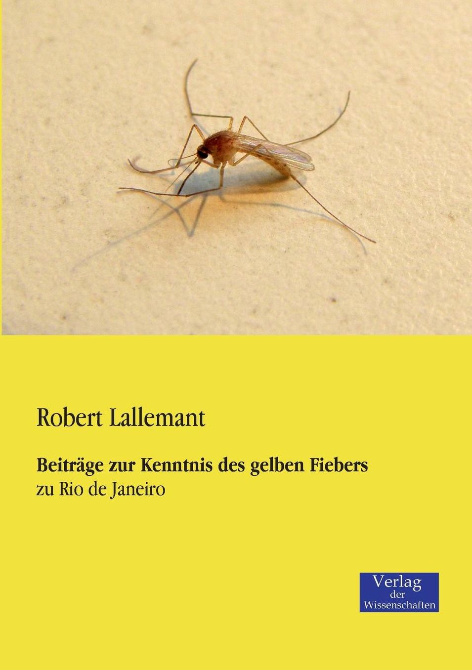 Beitrage Zur Kenntnis Des Gelben Fiebers