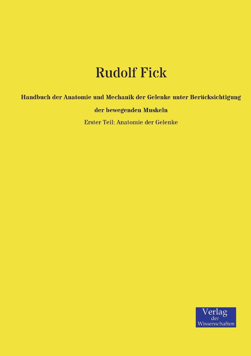 Handbuch Der Anatomie Und Mechanik Der Gelenke Unter Berucksichtigung Der Bewegenden Muskeln