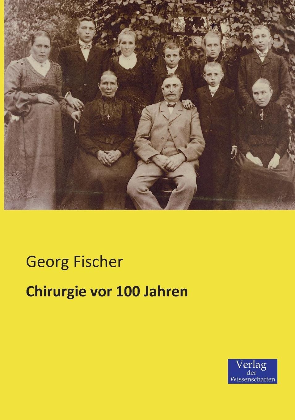 Chirurgie VOR 100 Jahren