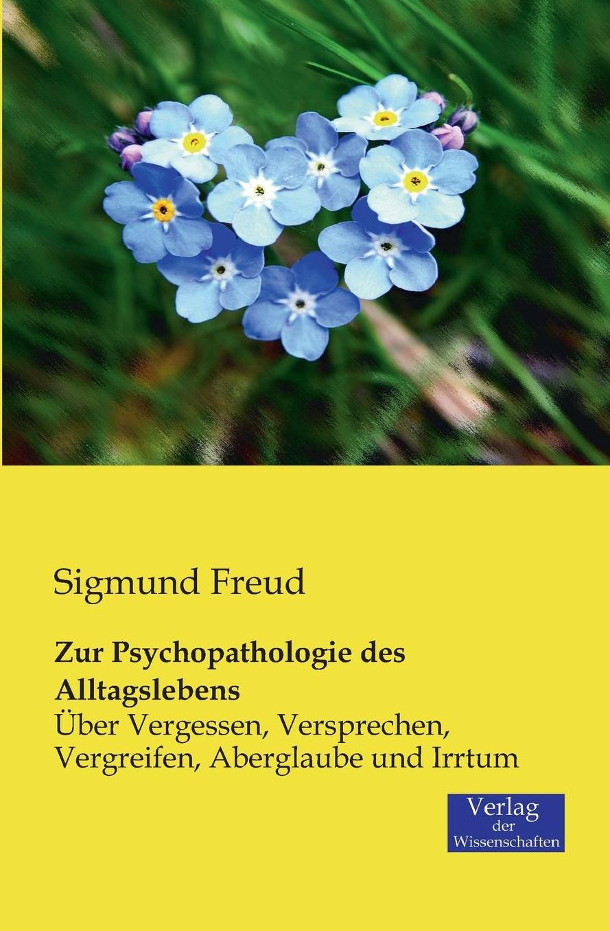 Zur Psychopathologie Des Alltagslebens