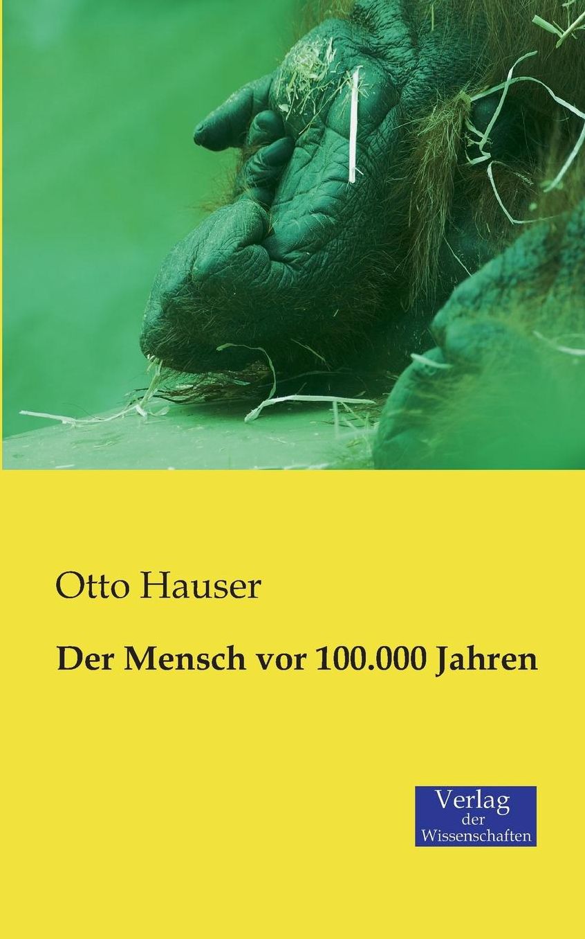 Der Mensch VOR 100.000 Jahren