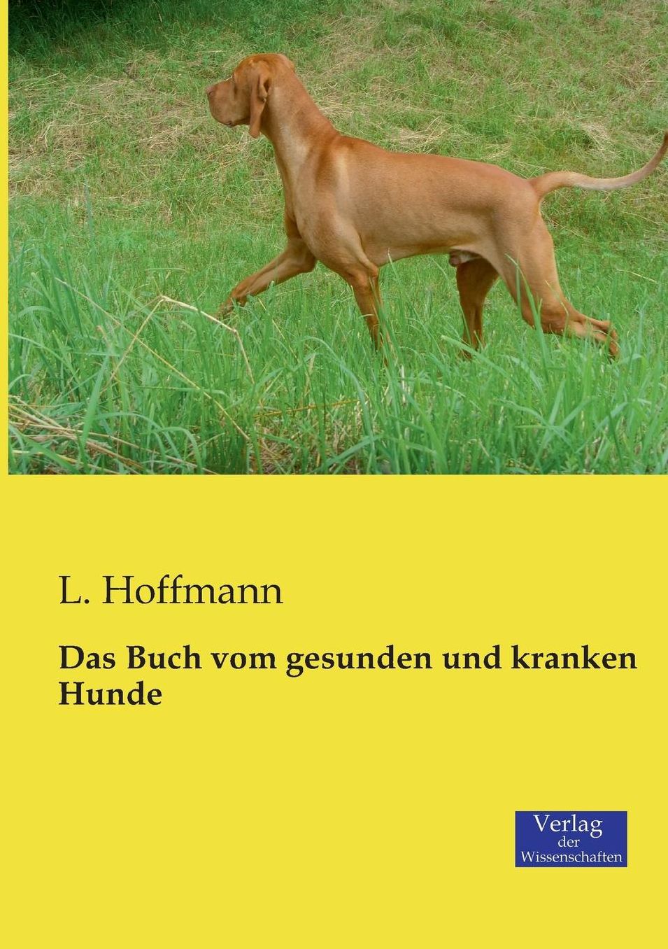 Das Buch vom gesunden und kranken Hunde