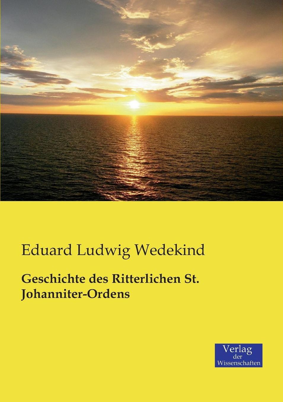 Geschichte Des Ritterlichen St. Johanniter-Ordens