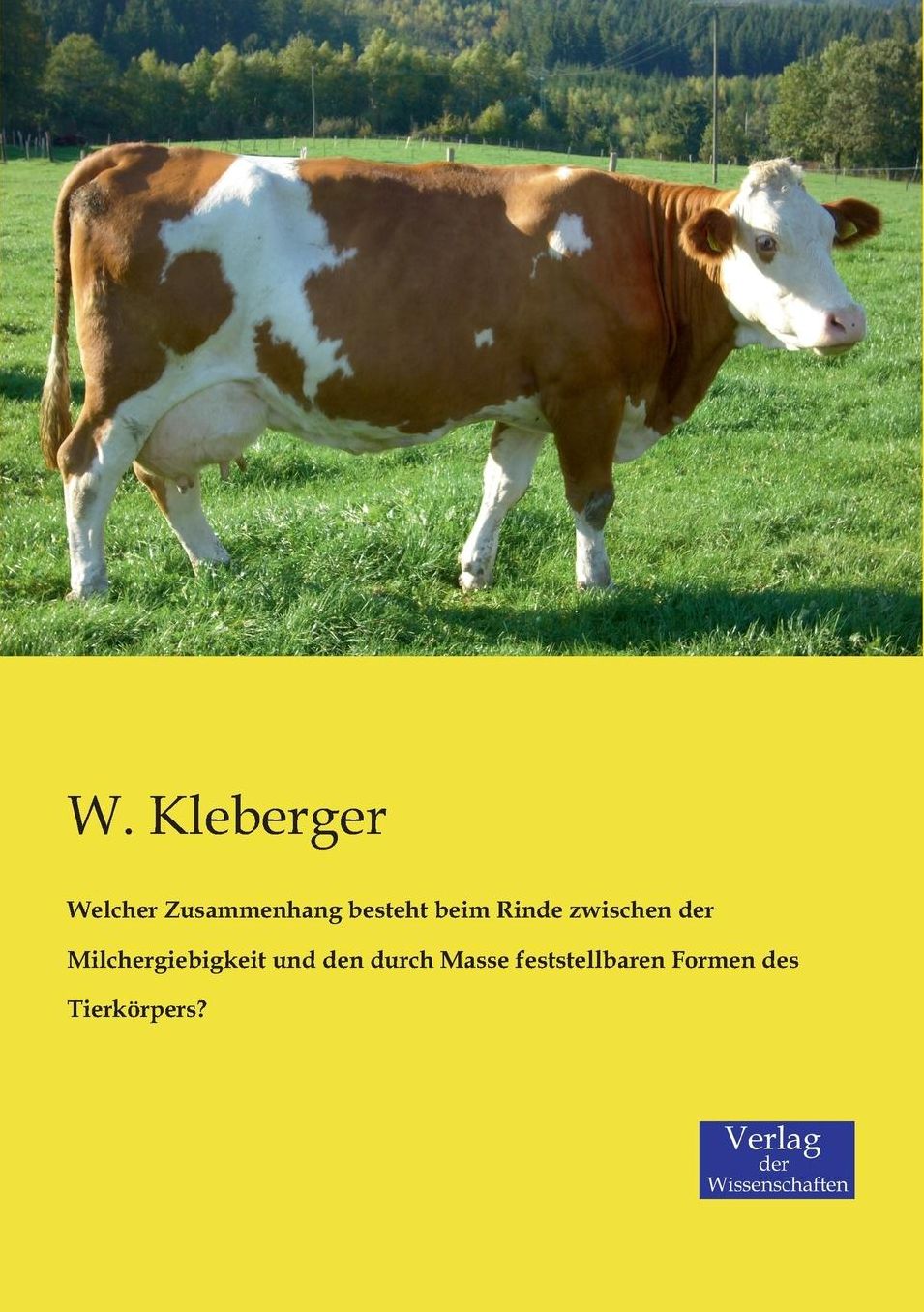 Welcher Zusammenhang Besteht Beim Rinde Zwischen Der Milchergiebigkeit Und Den Durch Masse Feststellbaren Formen Des Tierkorpers?