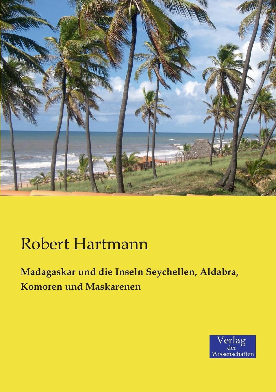 Madagaskar Und Die Inseln Seychellen, Aldabra, Komoren Und Maskarenen