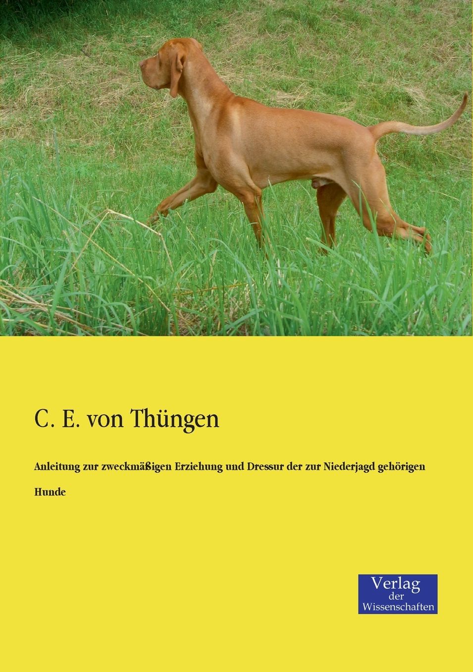 Anleitung Zur Zweckmassigen Erziehung Und Dressur Der Zur Niederjagd Gehorigen Hunde