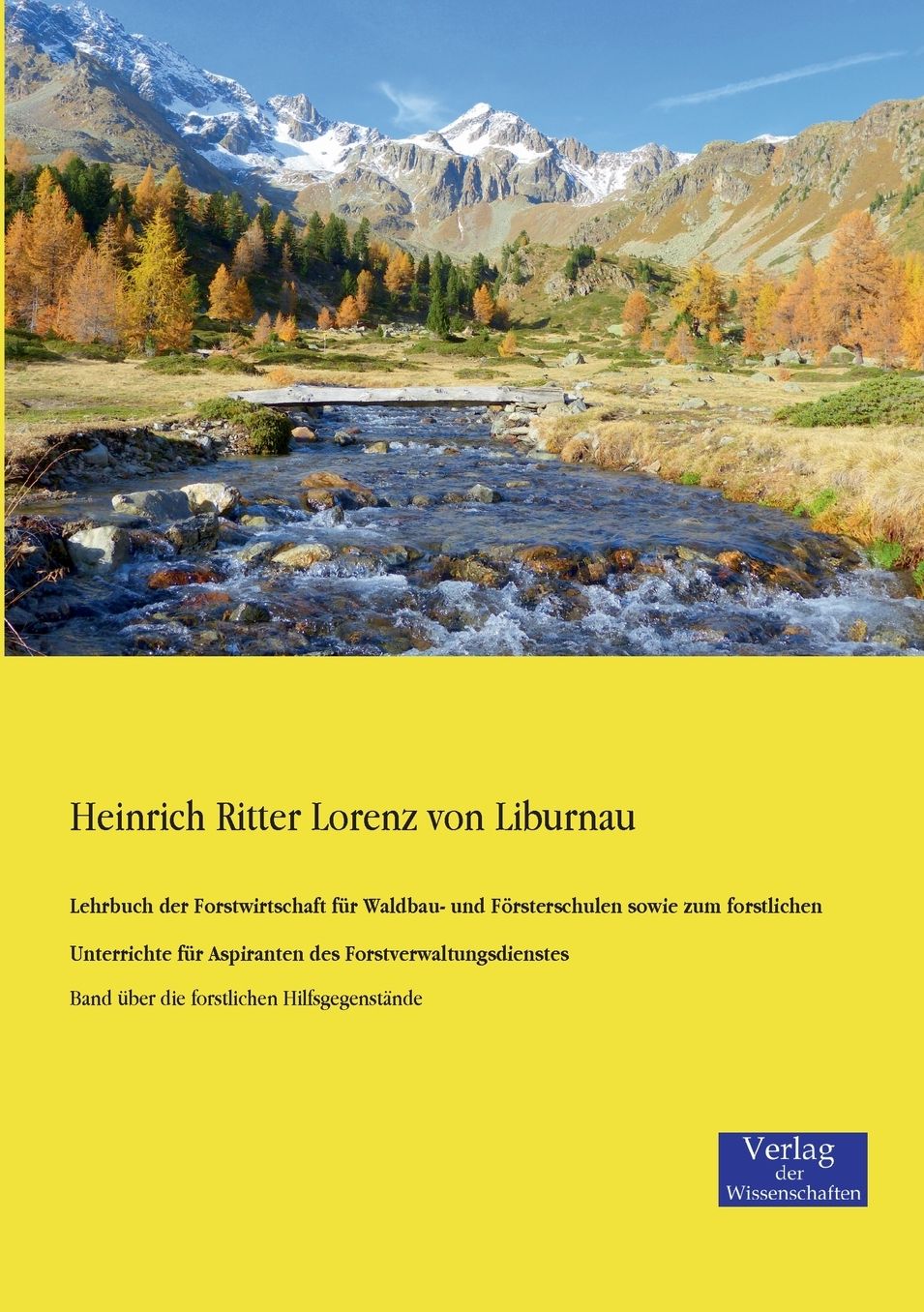 Lehrbuch Der Forstwirtschaft Fur Waldbau- Und Forsterschulen Sowie Zum Forstlichen Unterrichte Fur Aspiranten Des Forstverwaltungsdienstes