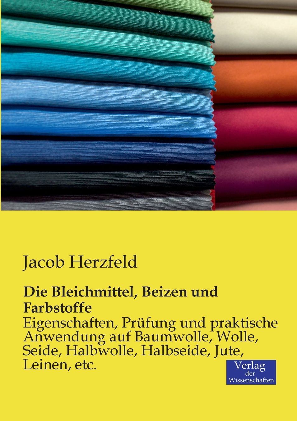 Die Bleichmittel, Beizen und Farbstoffe
