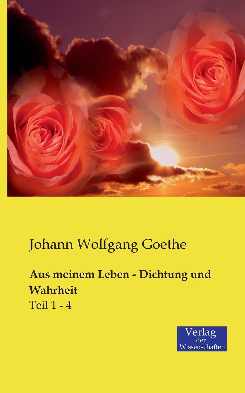 Aus meinem Leben - Dichtung und Wahrheit
