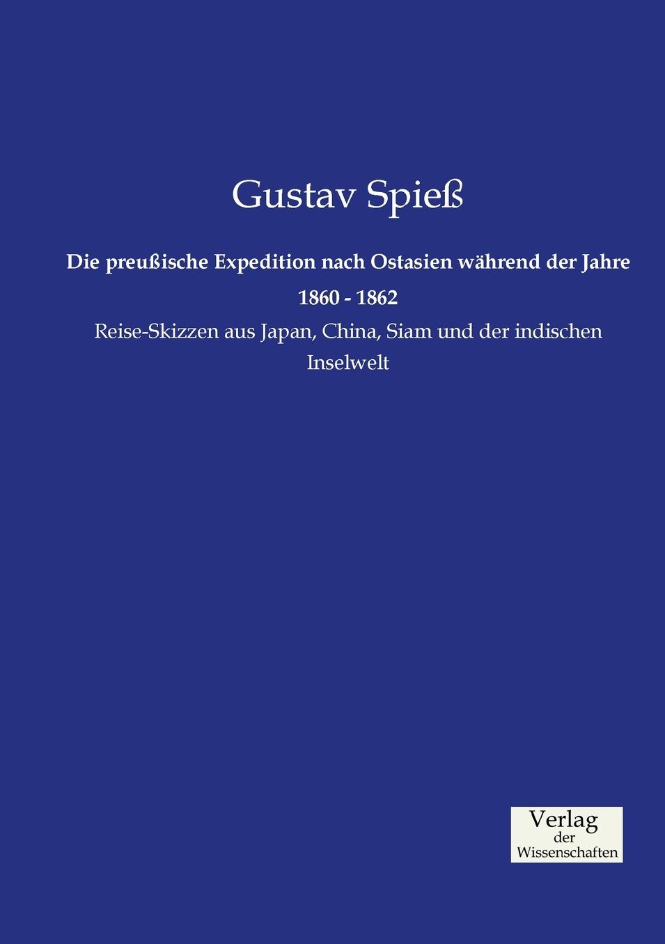 Die preu ische Expedition nach Ostasien w hrend der Jahre 1860 - 1862