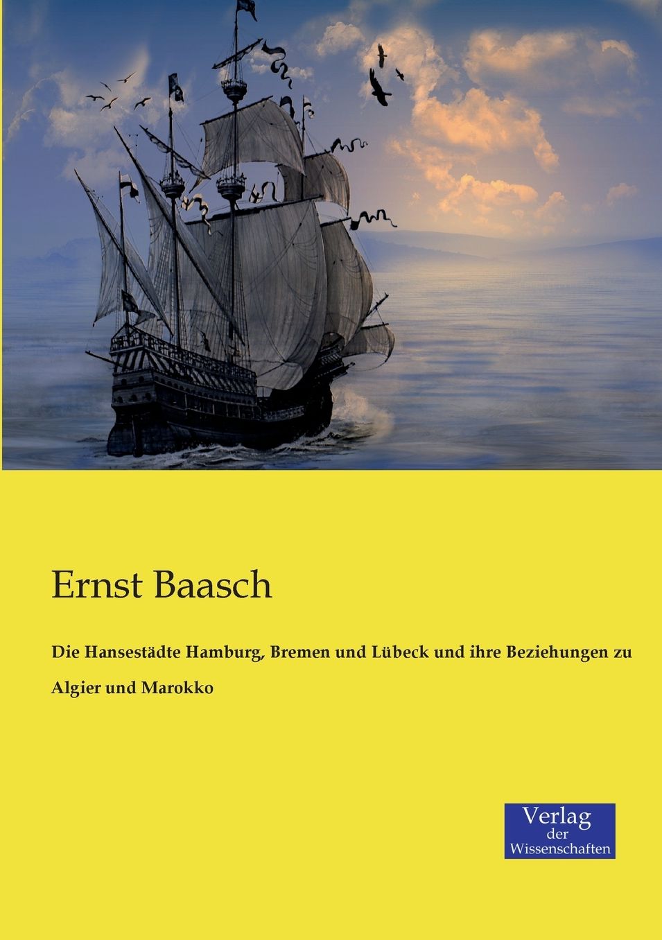 Die Hansest dte Hamburg, Bremen und L beck und ihre Beziehungen zu Algier und Marokko