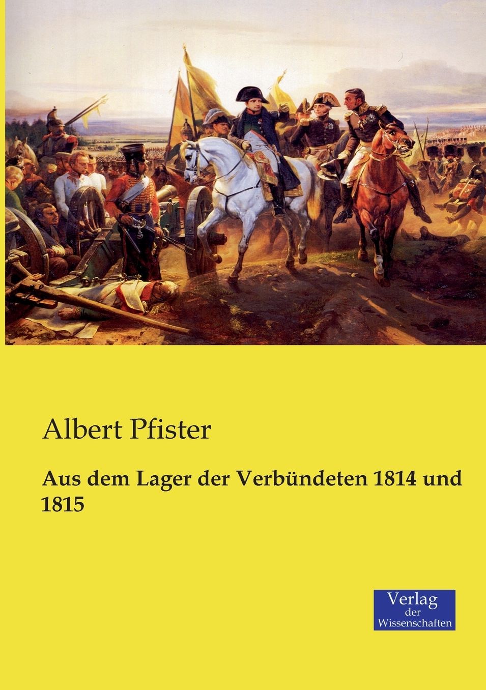 Aus dem Lager der Verb ndeten 1814 und 1815