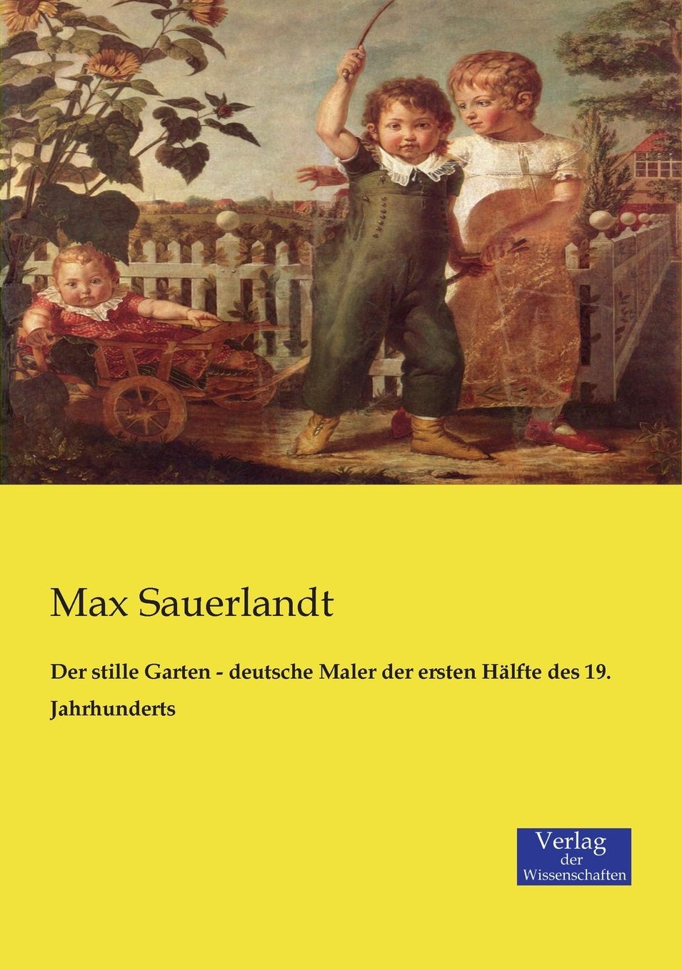 Der stille Garten - deutsche Maler der ersten H lfte des 19. Jahrhunderts