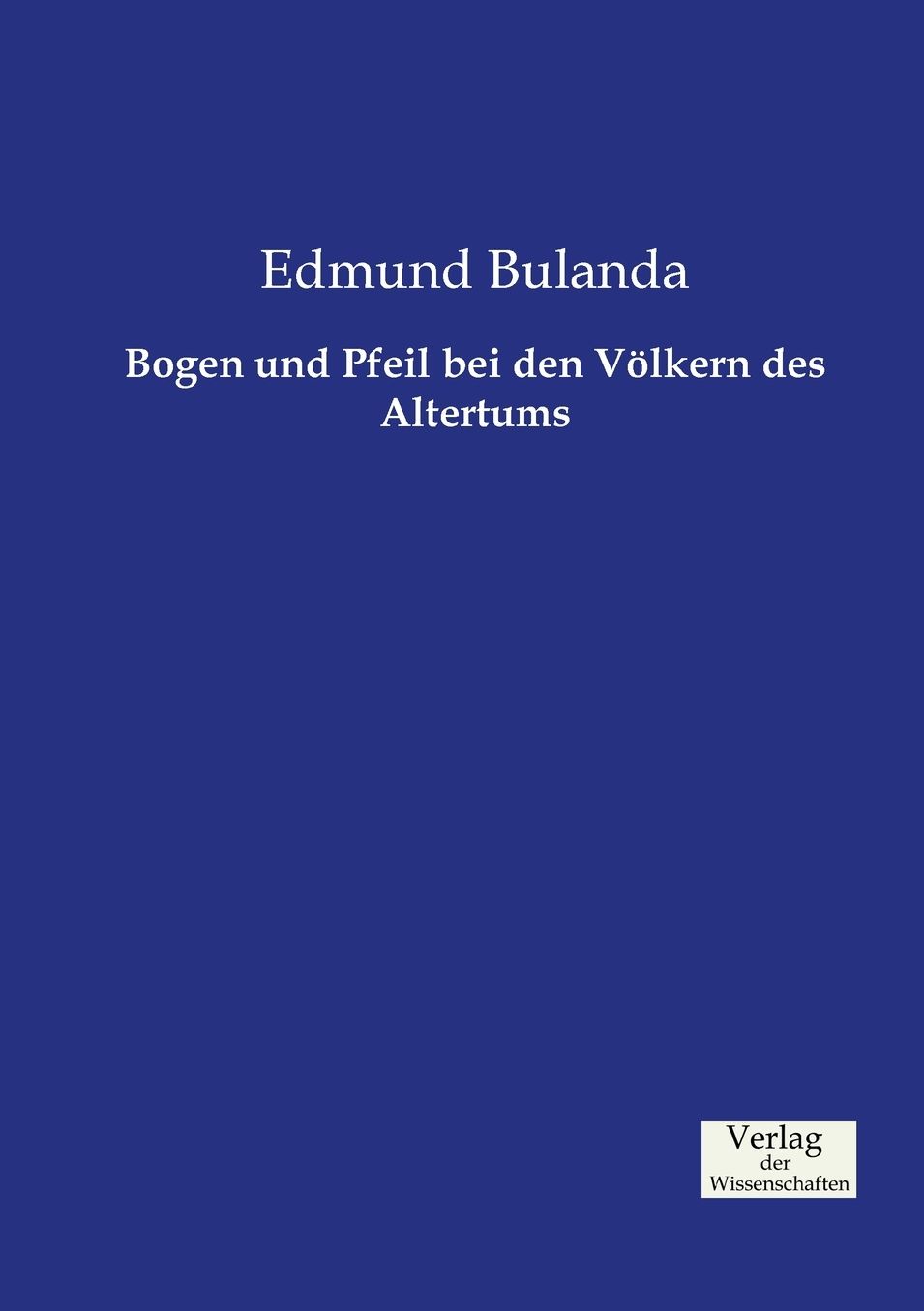 Bogen und Pfeil bei den V lkern des Altertums