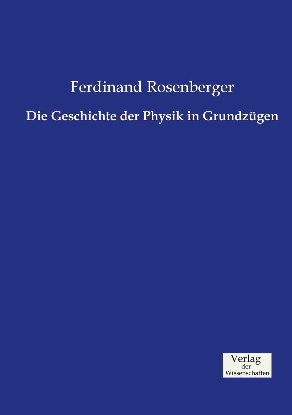 Die Geschichte der Physik in Grundz gen