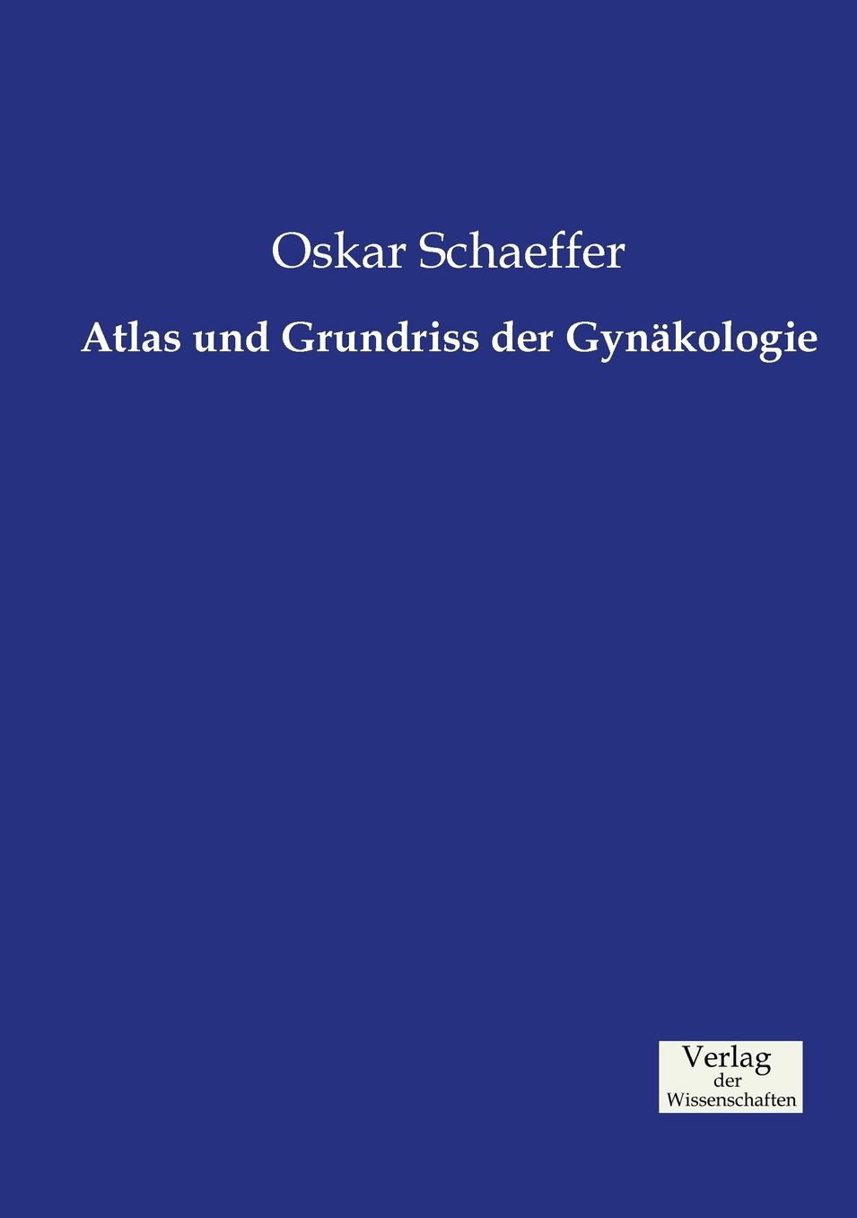 Atlas und Grundriss der Gyn kologie