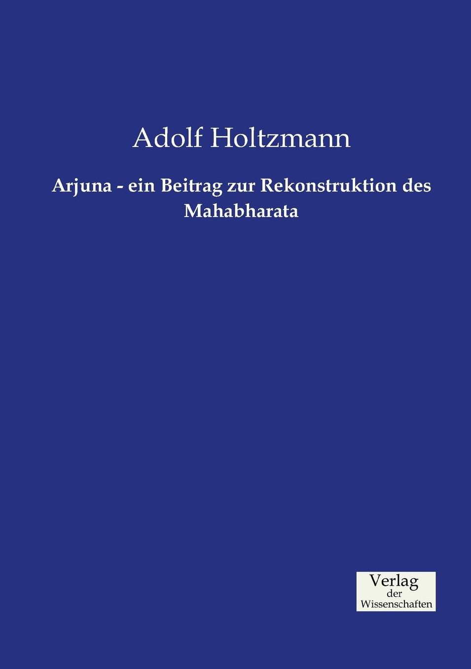 Arjuna - ein Beitrag zur Rekonstruktion des Mahabharata