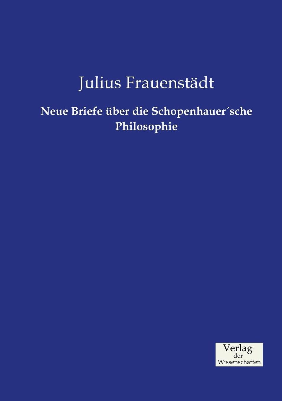 Neue Briefe ber die Schopenhauer sche Philosophie