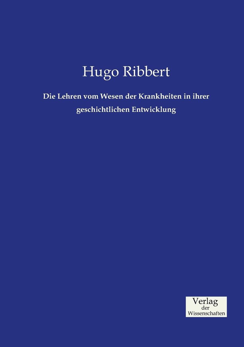 Die Lehren vom Wesen der Krankheiten in ihrer geschichtlichen Entwicklung