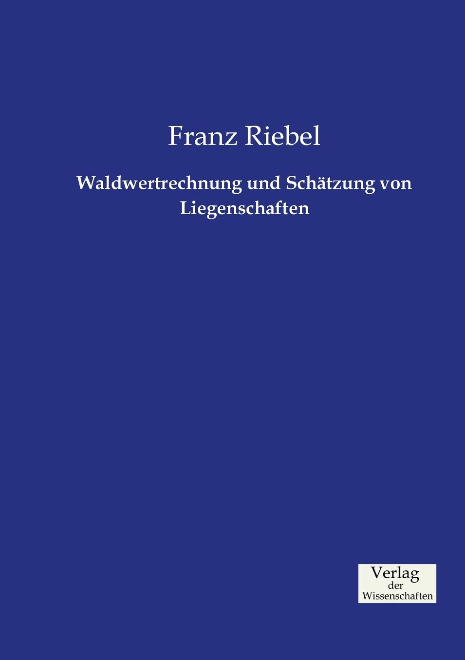 Waldwertrechnung und Sch tzung von Liegenschaften