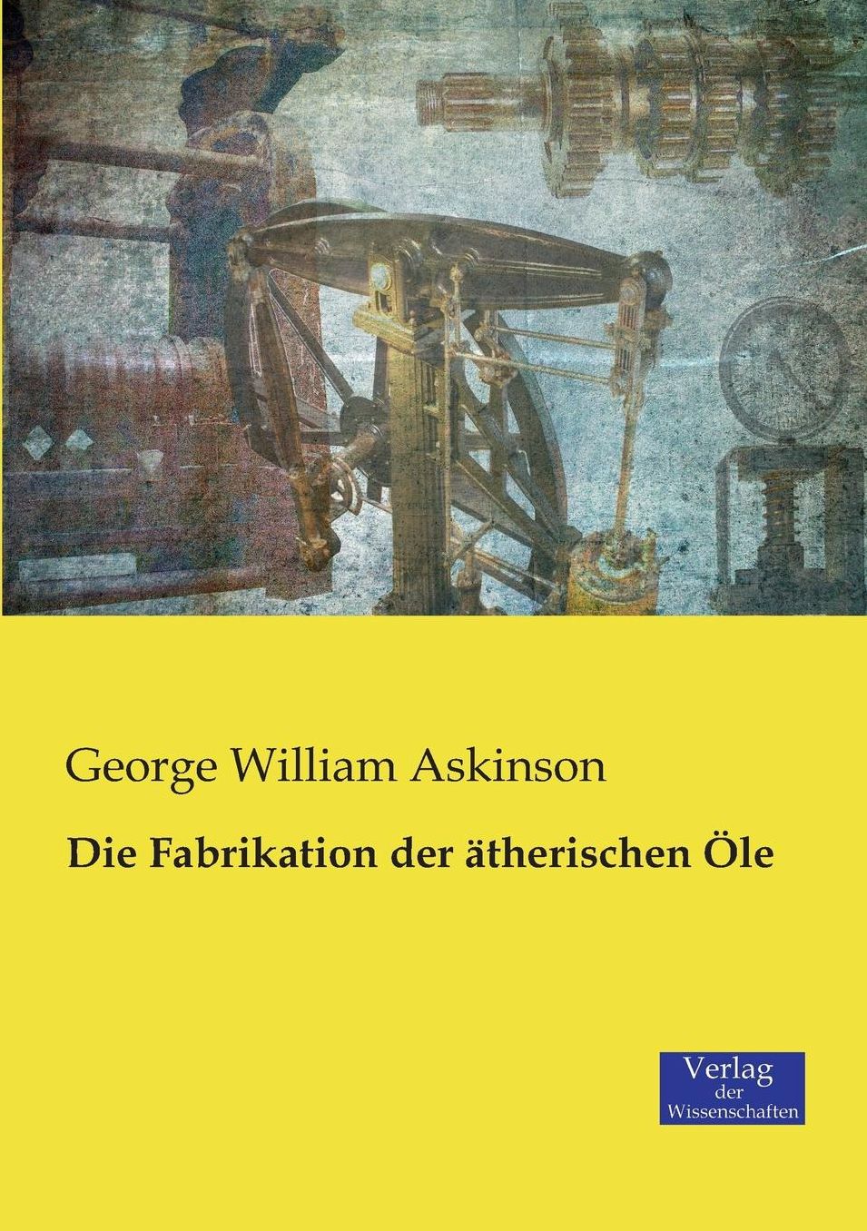 Die Fabrikation der therischen le