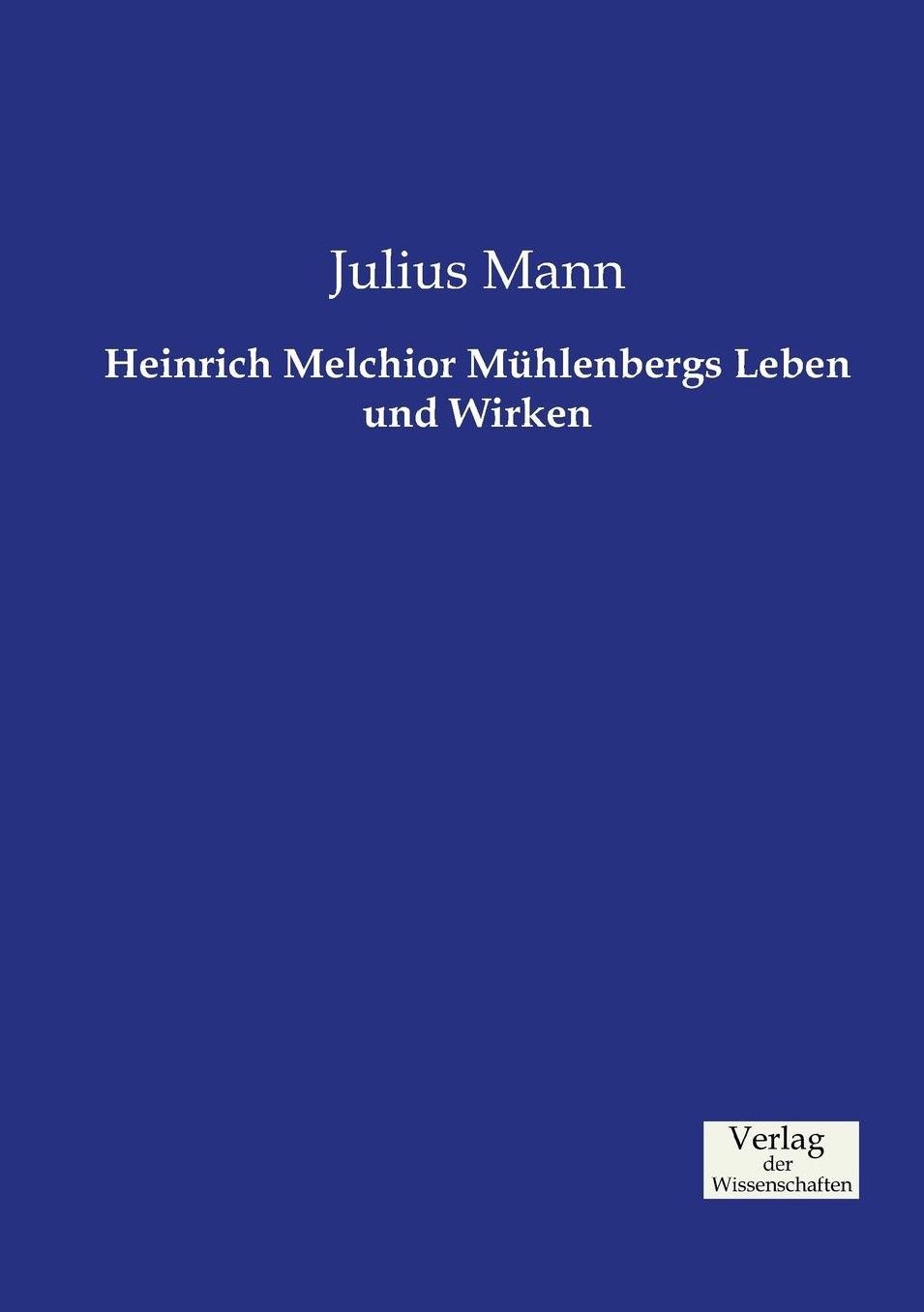 Heinrich Melchior M hlenbergs Leben und Wirken