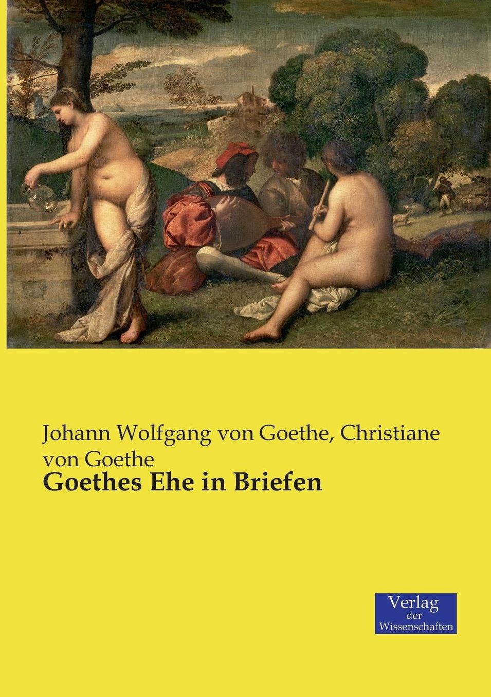 Goethes Ehe in Briefen