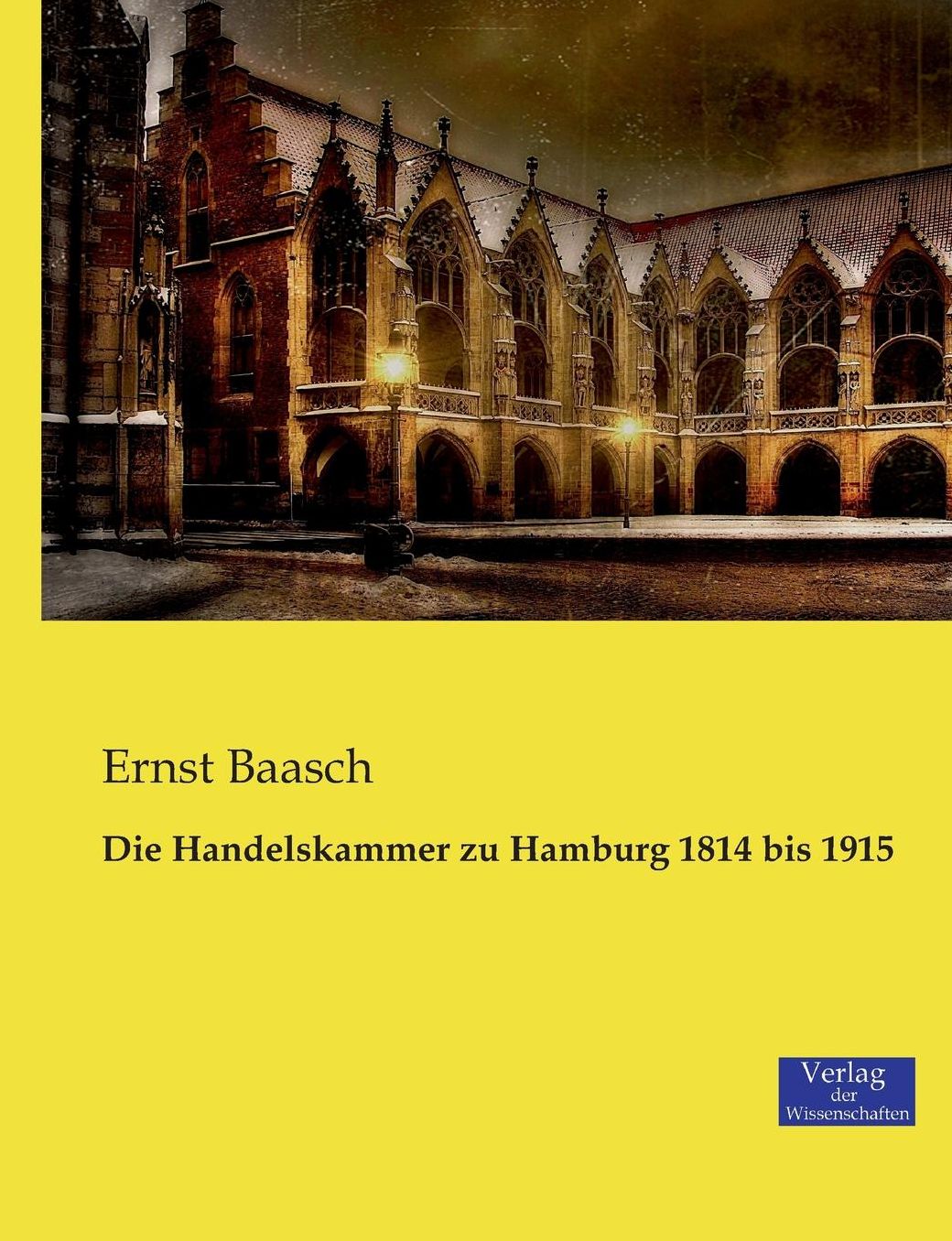 Die Handelskammer zu Hamburg 1814 bis 1915