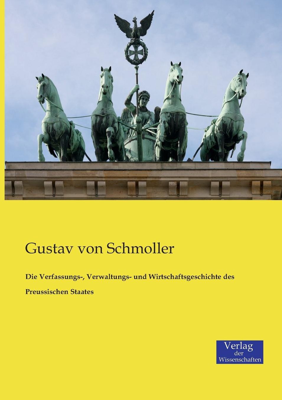 Die Verfassungs-, Verwaltungs- und Wirtschaftsgeschichte des Preussischen Staates