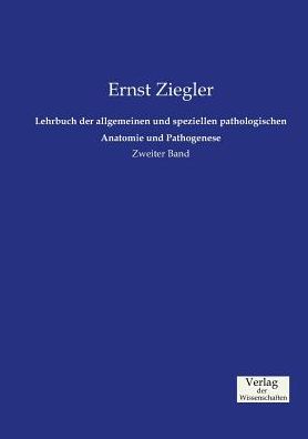 Lehrbuch der allgemeinen und speziellen pathologischen Anatomie und Pathogenese