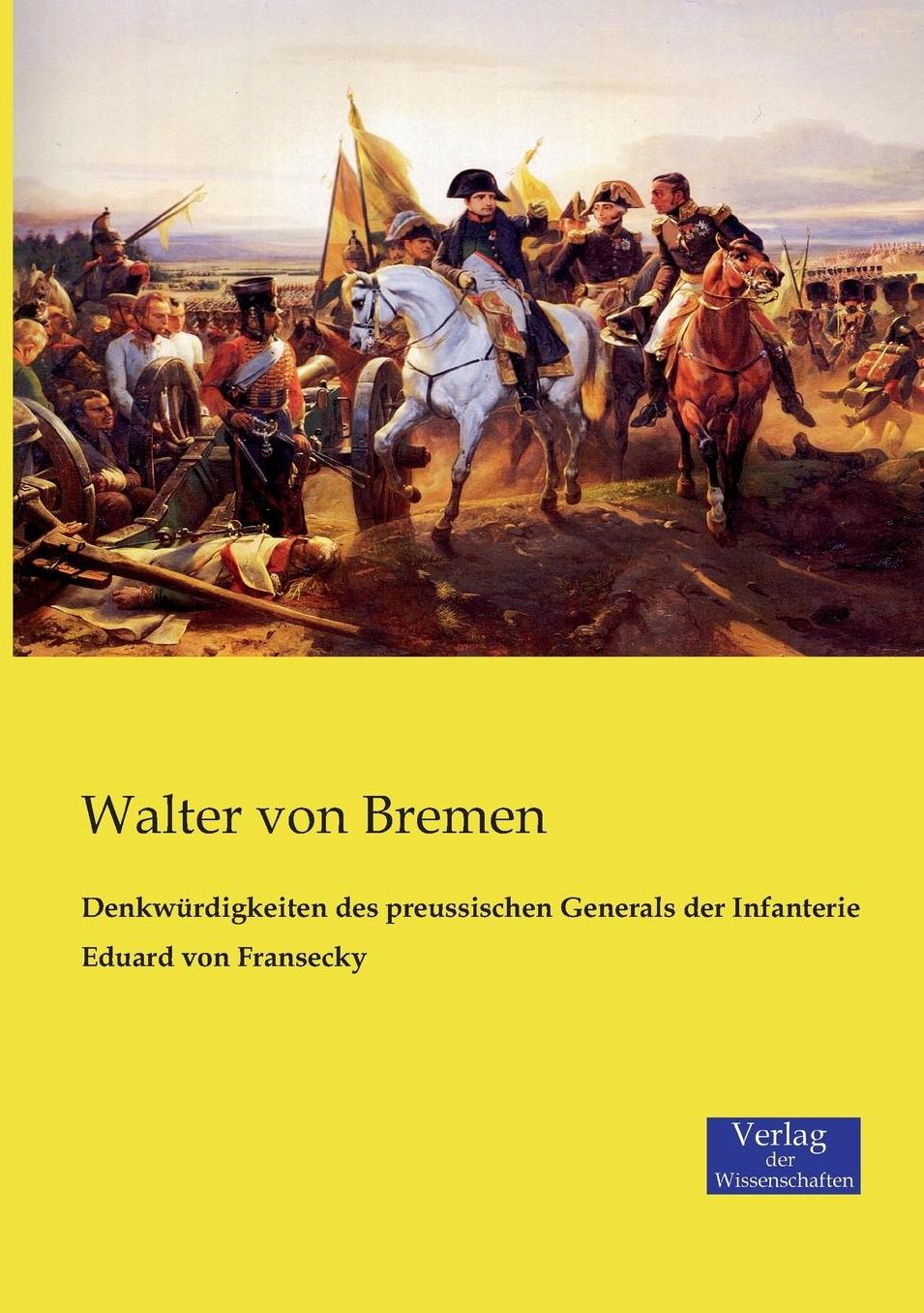 Denkw rdigkeiten des preussischen Generals der Infanterie Eduard von Fransecky