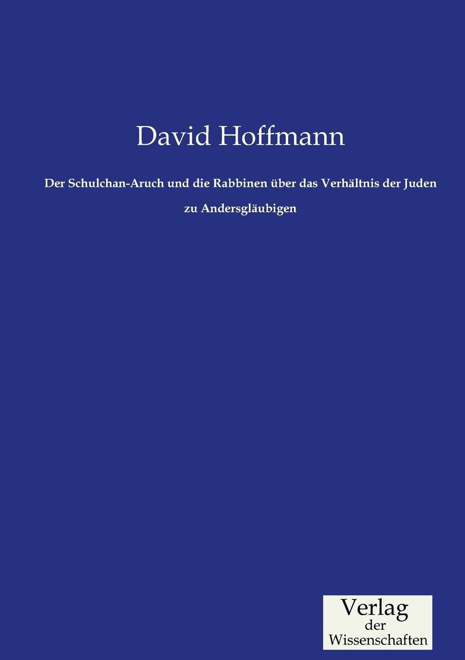 Der Schulchan-Aruch und die Rabbinen ber das Verh ltnis der Juden zu Andersgl ubigen