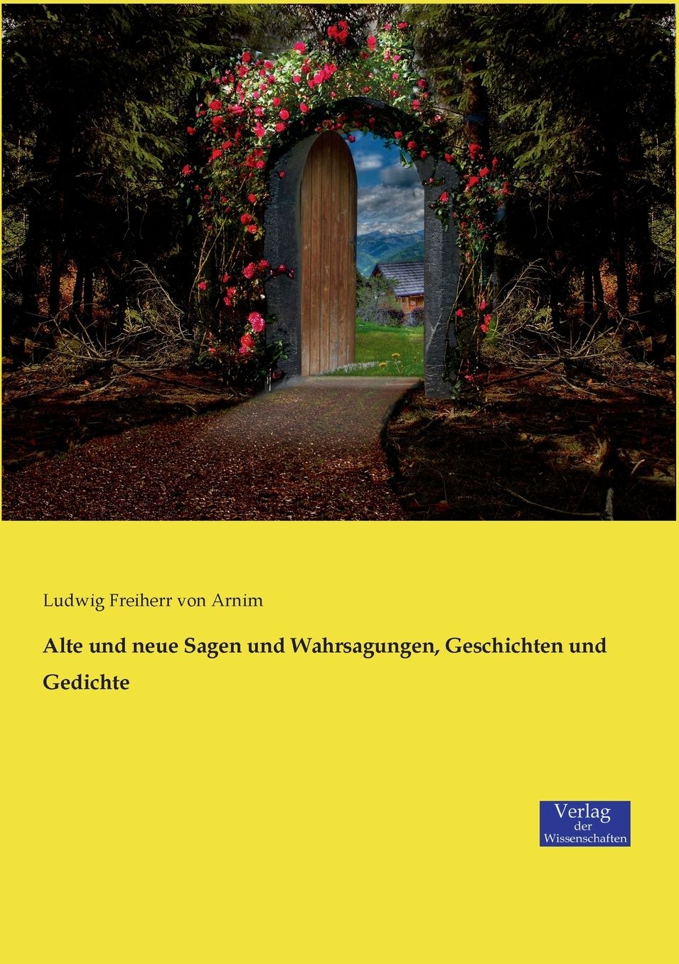Alte und neue Sagen und Wahrsagungen, Geschichten und Gedichte