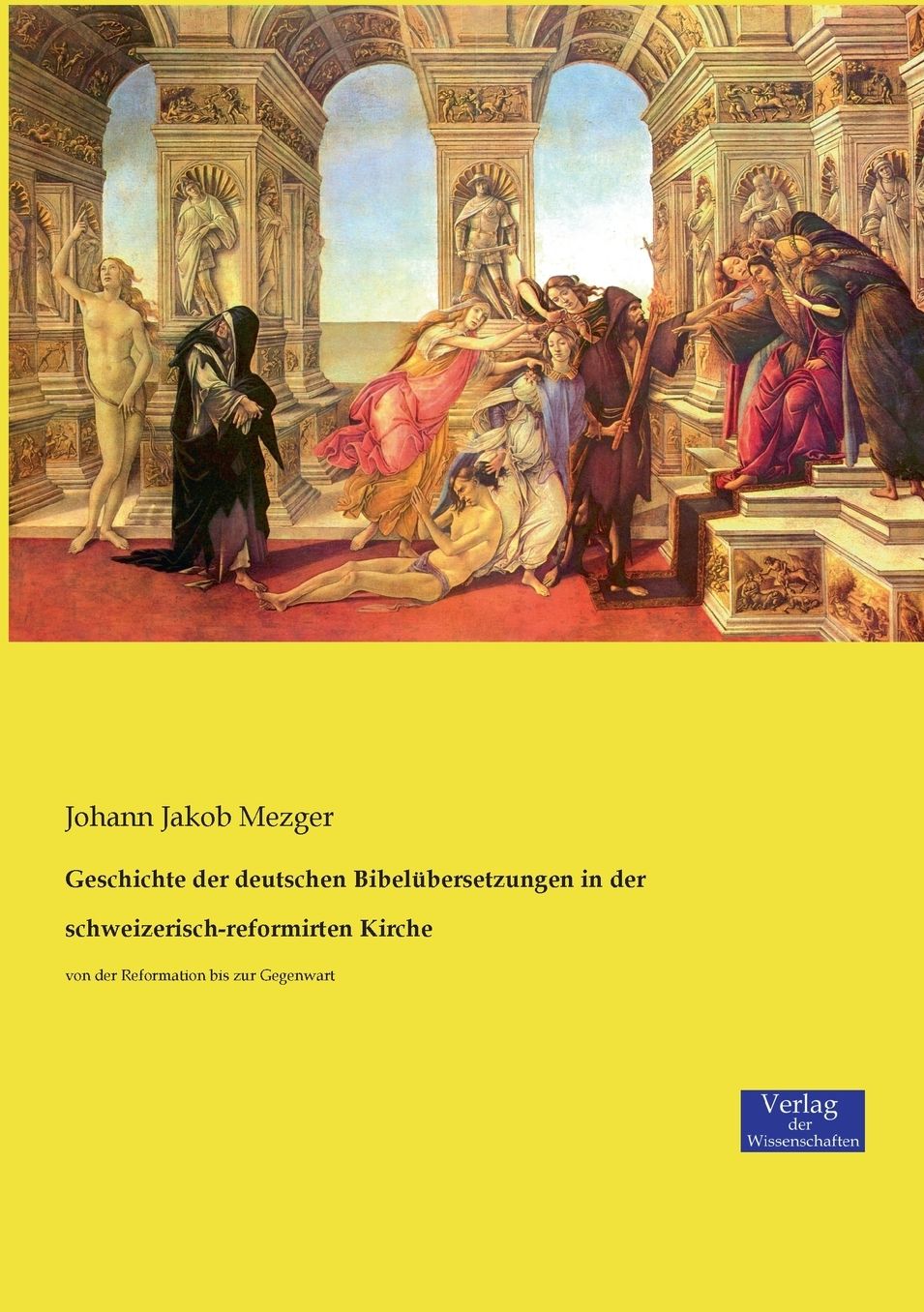 Geschichte der deutschen Bibelübersetzungen in der schweizerisch-reformirten Kirche
