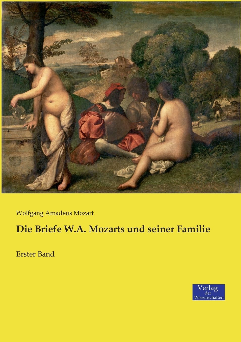 Die Briefe W.A. Mozarts Und Seiner Familie