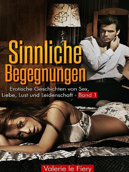 Sinnliche Begegnungen - Band1
