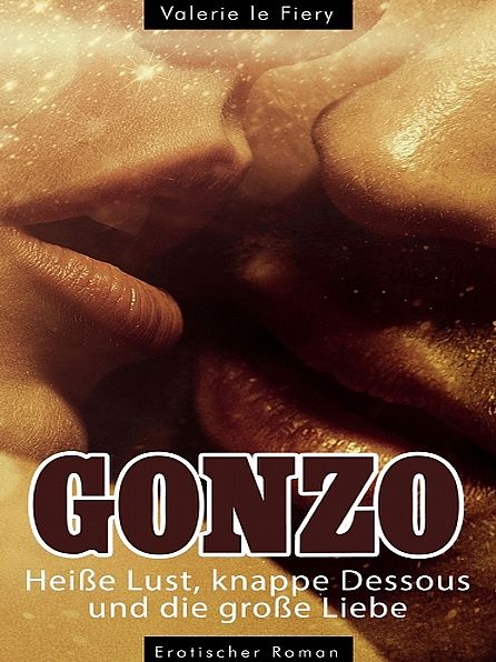 GONZO - Heiße Lust, knappe Dessous und die große Liebe