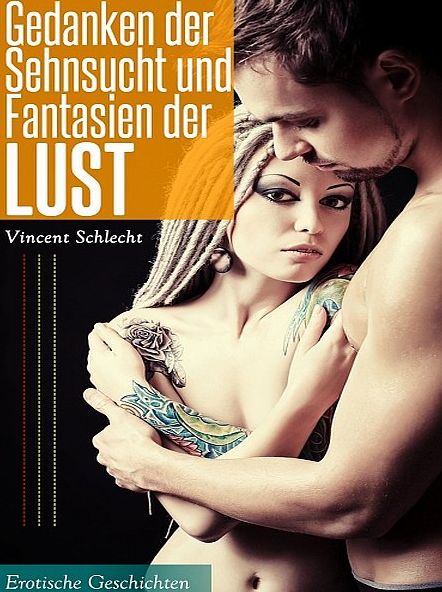 Gedanken der Sehnsucht und Fantasien der Lust