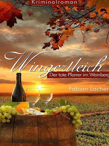 Wingertleich - Ein toter Pfarrer im Weinberg
