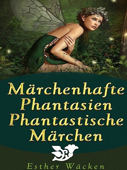 Märchenhafte Phantasien - Phantastische Märchen