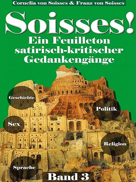 Soisses!Ein Feuilleton satirisch-kritischer Gedankengänge(3)
